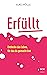 Erfüllt: Entdecke das Leben...