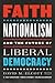 Faith, Nationalism, and the Future of Liberal Democracy by David M. Elcott
