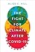 The Fight for Climate after COVID-19 by Alice C. Hill