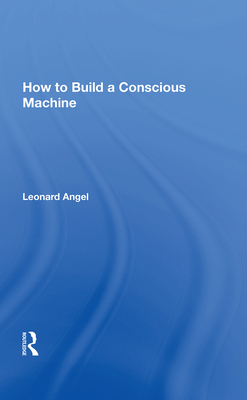 How to Build a Conscious Machine (Hardcover)