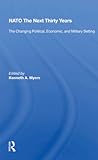 Nato--the Next Thirty Years: The Changing Political, Economic, And Military Setting