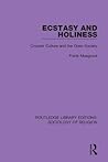 Ecstasy and Holiness (Routledge Library Editions: Sociology of Religion)