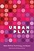 Urban Play: Make-Believe, T...