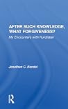 After Such Knowledge, What Forgiveness? After Such Knowledge, What Forgiveness?