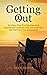 Getting Out: My Story Plus The Exercises And Experience I Learned That Can Help You Get Out From The Wheelchair