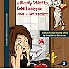 A Bloody Stiletto, Cold Lasagna, and a Bestseller by Cheryl Denise Bannerman