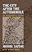 The City After the Automobile: An Architect's Vision