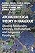 Archaeological Theory in Dialogue: Situating Relationality, Ontology, Posthumanism, and Indigenous Paradigms