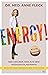Energy!: Der gesunde Weg aus dem Müdigkeitslabyrinth, Mit 30-Tage-Selbsthilfeprogramm