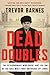 Dead Doubles: The Extraordinary Worldwide Hunt for One of the Cold War's Most Notorious Spy Ring