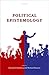 Political Epistemology by Elizabeth Edenberg