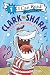 Clark the Shark and the School Sing by Bruce Hale