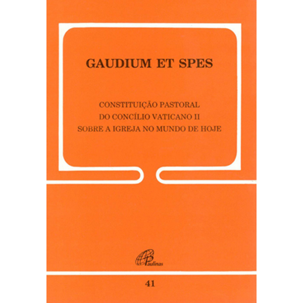 Gaudium Et Spes: Constituição Pastoral do Concílio Vaticano II sobre a Igreja no Mundo de Hoje