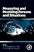 Measuring and Modeling Persons and Situations