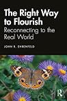 The Right Way to Flourish: Reconnecting to the Real World