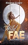 Wild Fae (Magic and Dreams #2) Wild Fae (Magic and Dreams #2)