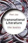 Transnational Literature: The Basics Transnational Literature: The Basics