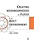 Creating Neighbourhoods and Places in the Built Environment