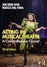 Acting in Musical Theatre by Joe Deer