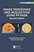 Image Processing and Acquisition using Python (Chapman & Hall/CRC The Python Series)