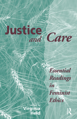 Justice and Care: Essential Readings in Feminist Ethics