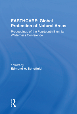 EARTHCARE: Global Protection of Natural Areas: Proceedings of the Fourteenth Biennial Wilderness Conference