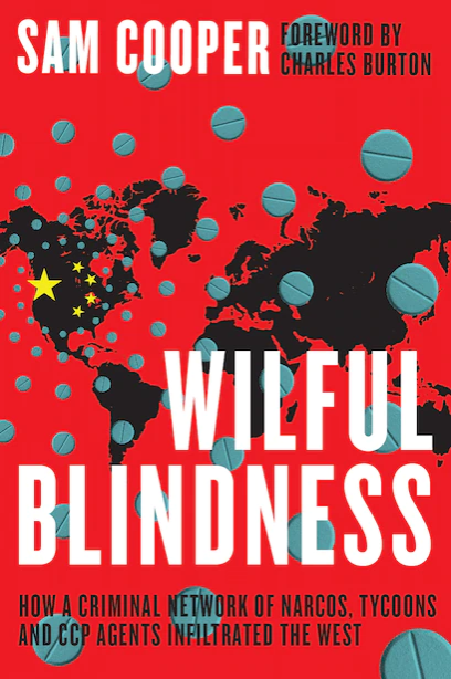 Wilful Blindness: How a Criminal Network of Narcos, Tycoons and CCP Agents Infiltrated the West (ebook)