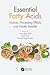 Essential Fatty Acids: Sources, Processing Effects, and Health Benefits