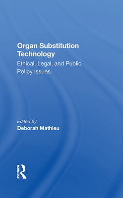 Organ Substitution Technology: Ethical, Legal, and Public Policy Issues
