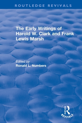 The Early Writings of Harold W. Clark and Frank Lewis Marsh: A Ten-Volume Anthology of Documents, 1903–1961 (Creationism in Twentieth-Century America)