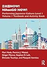 日本語NOW! NihonGO NOW!: Performing Japanese Culture - Level 1 Volume 1 Textbook and Activity Book 日本語NOW! NihonGO NOW!: Performing Japanese Culture - Level 1 Volume 1 Textbook and Activity Book