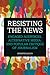 Resisting the News
