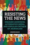 Resisting the News