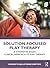 Solution-Focused Play Therapy