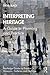 Interpreting Heritage: A Guide to Planning and Practice (Routledge Guides to Practice in Museums, Galleries and Heritage)