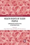 Health Rights of Older People (Routledge-GRIPS Development Forum Studies)