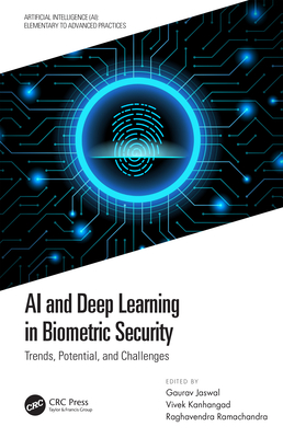AI and Deep Learning in Biometric Security: Trends, Potential, and Challenges (Artificial Intelligence (AI): Elementary to Advanced Practices)