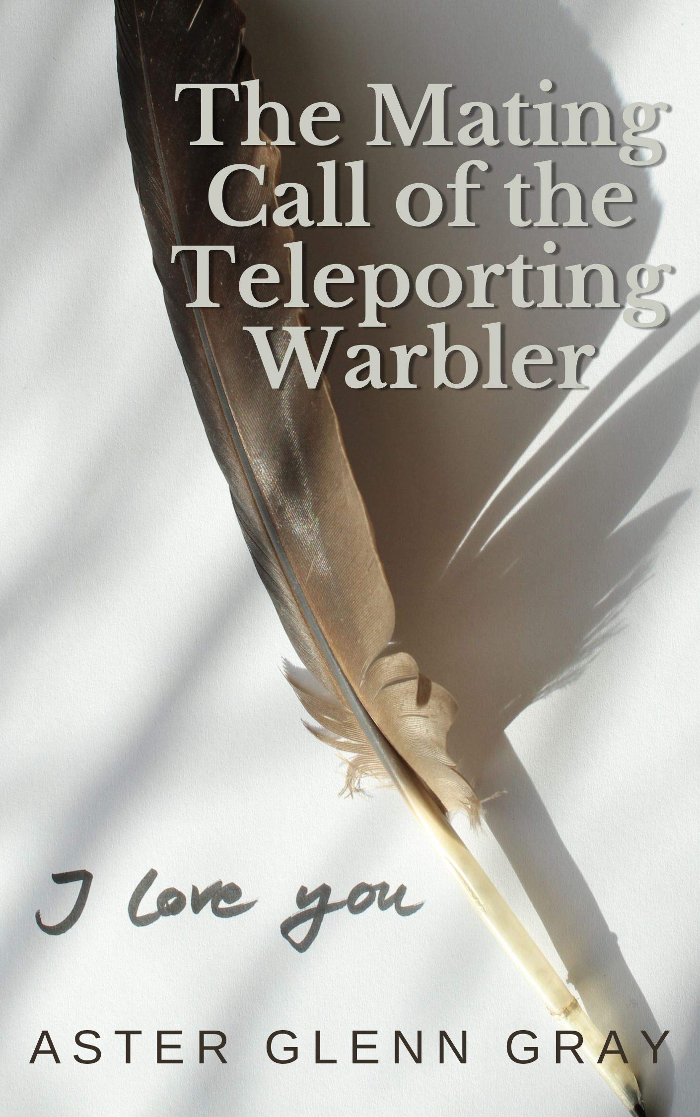 The Mating Call of the Teleporting Warbler (Kindle Edition)