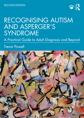 Recognising Autism and Asperger’s Syndrome: A Practical Guide to Adult Diagnosis and Beyond (Paperback)