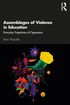 Assemblages of Violence in Education (Paperback)