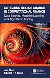 Detecting Regime Change in Computational Finance: Data Science, Machine Learning and Algorithmic Trading