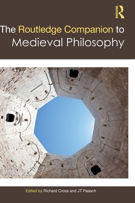 The Routledge Companion to Medieval Philosophy (Routledge Philosophy Companions)