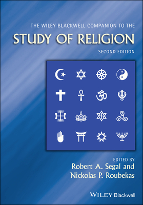 The Wiley Blackwell Companion to the Study of Religion (Wiley Blackwell Companions to Religion)
