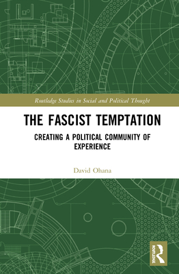 The Fascist Temptation (Routledge Studies in Social and Political Thought)