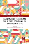 National indifference and the History of Nationalism in Modern Europe (Routledge Studies in Modern European History)