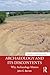 Archaeology and its Discontents: Why Archaeology Matters (Themes in Archaeology Series)