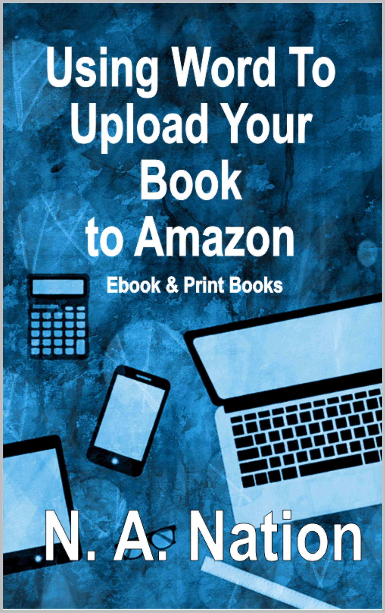 Using Word to Upload Your Book to Amazon (Writing 3)