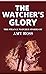 The Watcher's Glory: The St...
