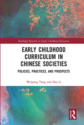 Early Childhood Curriculum in Chinese Societies (Routledge Research in Early Childhood Education)