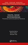 Digital Image Watermarking: Theoretical and Computational Advances (Intelligent Signal Processing and Data Analysis) Digital Image Watermarking: Theoretical and Computational Advances (Intelligent Signal Processing and Data Analysis)